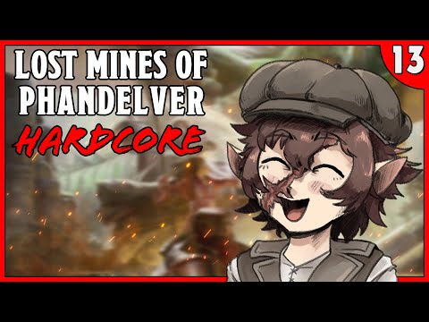 Lost Mines of Phandelver / Phandelver and Below HARDCORE Session 13 | D&D / DND