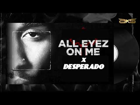 DJ AKS Mashup | All Eyez On Me x Desperado