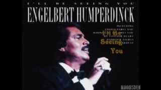 I&#39;LL BE SEEING YOU = ENGELBERT HUMPERDINCK