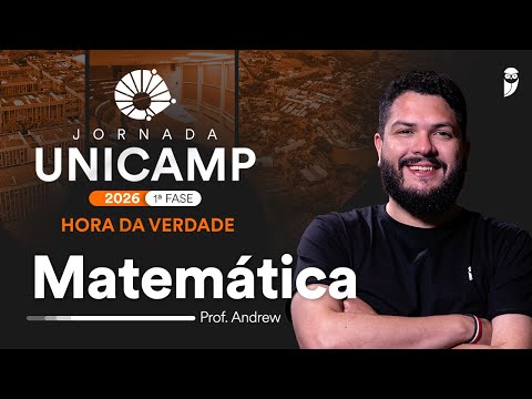 Hora da Verdade UNICAMP 2026 1ª FASE - Matemática com prof. Andrew Cazemiro
