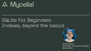 SQLite For Beginners: Indexes, beyond the basics