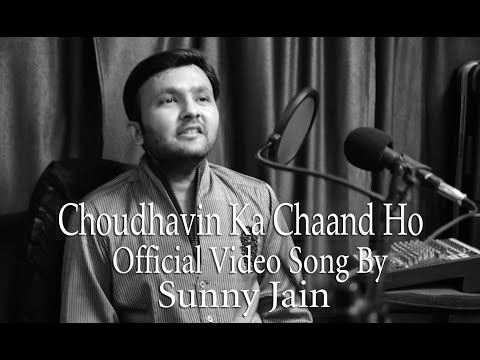 Chaudhvin Ka Chaand Ho Official Video By Sunny Jain