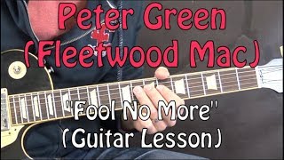 Peter Green (Fleetwood Mac) - &quot;Fool No More&quot; - Blues Guitar Lesson (w/Tabs)