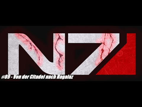 Let's Renegade Mass Effect LE #89 Von der Citadel nach Hagalaz