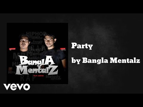 Bangla Mentalz - Party (AUDIO)