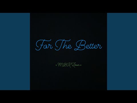 For The Better