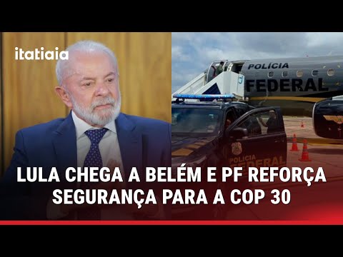 LULA CHEGA A BELÉM PARA A COP 30 E POLÍCIA FEDERAL REFORÇA SEGURANÇA EM AEROPORTOS