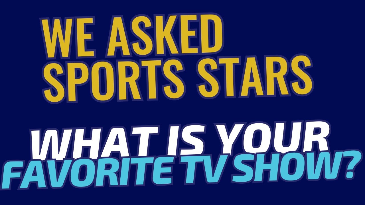 Athletes Reveal Their Favorite TV Shows