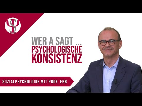 Wer A sagt ... Psychologische Konsistenz | Sozialpsychologie mit Prof. Erb
