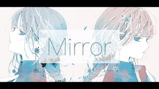 - Mirror / monuke feat.初音ミク