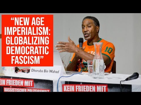 Black Panther Dhoruba Bin Wahad -  "New Age Imperialism: Globalizing Democratic Fascism"
