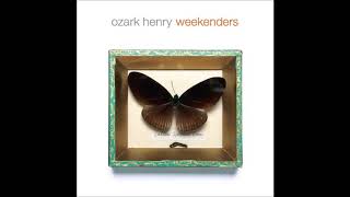 Ozark Henry - Weekenders [HQ]