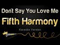 Fifth Harmony - Don't Say You Love Me (Karaoke Version)