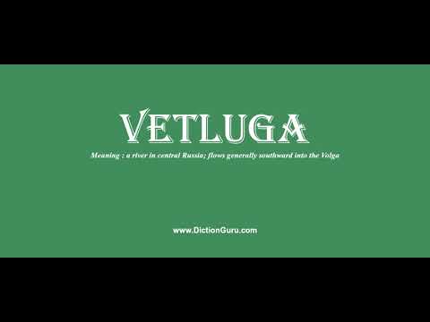 vetluga: Pronounce vetluga with Meaning, Phonetic, Synonyms and Sentence Examples