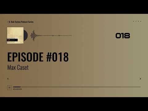 EPISODE 018 - Max Caset #electronic #deep #dub #technomusic #dubtechno #dj #podcast #music #series