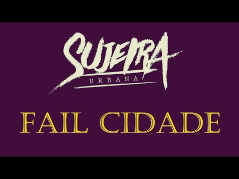 Sujeira Urbana - Fail Cidade Prod.PixoFio [LyricVideo]