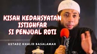 Download lagu KISAH IMAM AHMAD DENGAN SI PENJUAL ROTI YANG RAJIN BERISTIGFAR ‼️ USTADZ KHALID BASALAMAH mp3