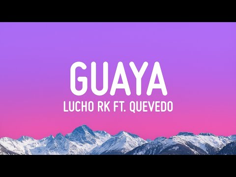 GUAYA - Lucho RK ft. Quevedo (Letra/Lyrics)