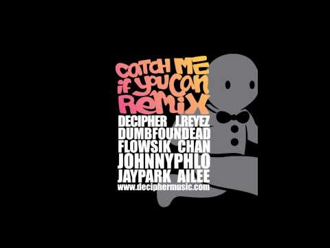 Decipher, Jay Park, Ailee, J-REYEZ, Dumbfoundead, Flowsik, Chan, Johnnyphlo - Catch Me If You Can
