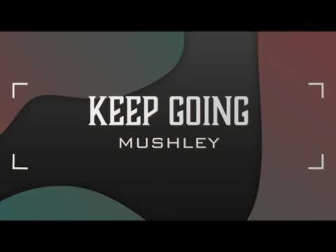 Mushley - Keep Going (Lyric Video)