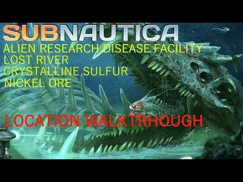 Subnautica | Location Walkthrough | LOST RIVER & ALIEN DISEASE FACILITY [2018]