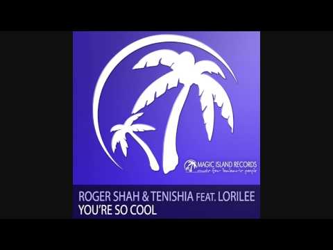 Roger Shah & Tenishia feat. Lorilee - You're So Cool (MAGIC010)