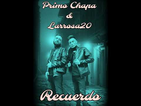 Primo Chapa x Larrosa20 - (Recuerdo) vídeo oficial