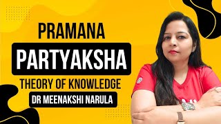 Partyakshya Pramana (Perception) Theory of Knowledge I Dr Meenakshi Narula