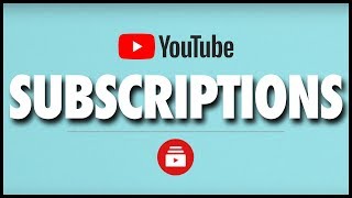 How YouTube Subscribers & the Subscriptions Tab Work