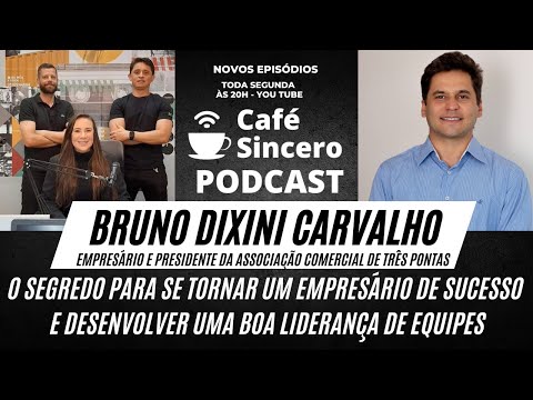 Café Sincero Podcast - Ep.15 - Bruno Dixini Carvalho -Empresário e Presidente da Acaitp