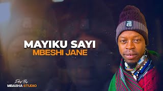 Download lagu MAYIKU SAYI MBESHI JANE 2026 BY PRD MBASHA STUDIO mp3