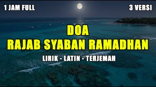 Download lagu DOA RAJAB SYABAN RAMADHAN LIRIK LATIN TERJEMAH 1 JAM FULL mp3