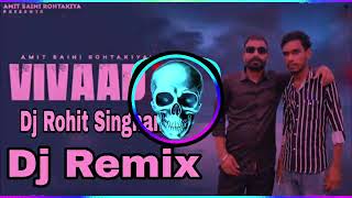 Download lagu vivaad 3 amit saini rohtakiya dj remix  mix by dj rohit Singhana  Hard Bass high 🔊 bass remix  mp3