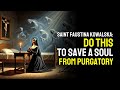 HOW TO RELEASE A SOUL FROM PURGATORY: Saint Faustina Kowalska Revelations