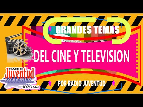 RADIO JUVENTUD...TEMAS DEL CINE Y TELEVISIÓN