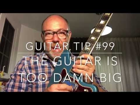 Guitar Tip #99: The guitar is too damn big. | By Adam Levy