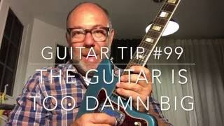 Guitar Tip #99: The guitar is too damn big. | By Adam Levy