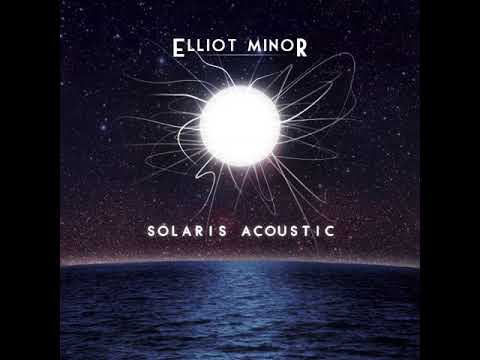 Elliot Minor - Solaris Acoustic