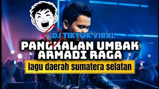 Download lagu DJ PANGKALAN UMBAK || ARMADI RAGA  mp3