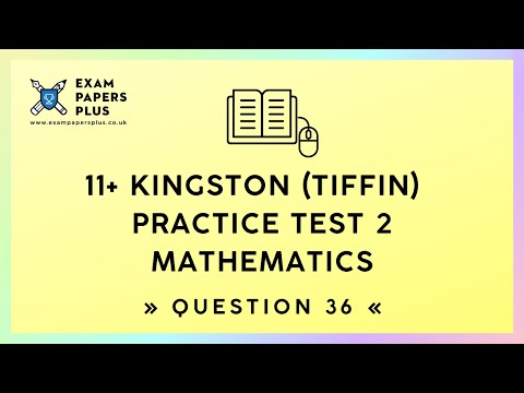 11+ (11 Plus) Exam, Kingston (Tiffin), Practice Test 2, Mathematics, Question 36