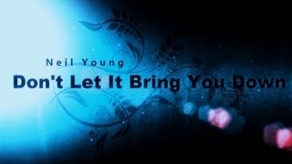 Don&#39;t Let It Bring You Down - Neil Young  ( lyrics )