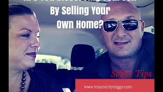 Are You Disserving Yourself By Selling Your Own Home?