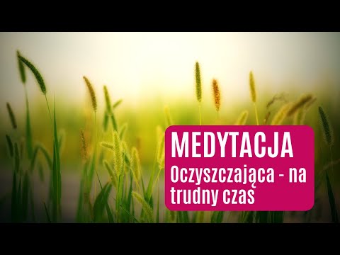 Medytacja oczyszczająca - na trudny czas | Medytacja #4
