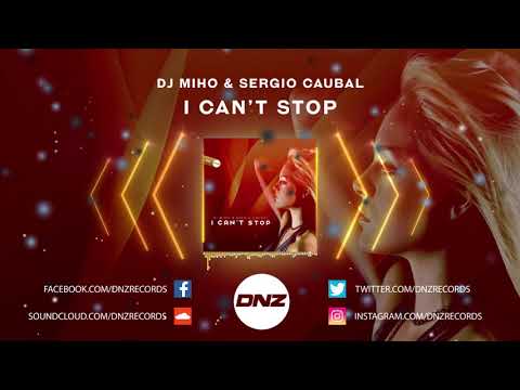 DNZF638 // DJ MIHO & SERGIO CAUBAL - I CAN'T STOP (Official Video DNZ Records)