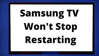 Samsung TV Keeps Restarting (Best Boot Loop Fixes)