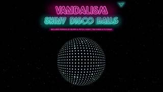 Vandalism - Shiny Disco Balls