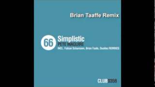 Pete Maguire - Simplistic (Brian Taaffe Mix)