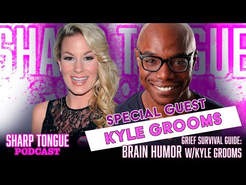 Brain Humor | Kyle Grooms | Grief Survival Guide Pt 13 | Sharp Tongue Podcast