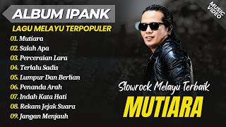 Download lagu Ipank - MUTIARA - SALAH APA - PERCERAIAN LARA || LAGU SLOWROCK MELAYU TERBAIK 2026 mp3