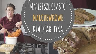 Ciasto marchewkowe dla diabetyka - odc.14